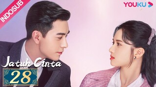 [INDO SUB] Jatuh Cinta (Fall In Love) EP28 | Chen Xingxu, Zhang Jingyi, Lin Yanjun | YOUKU