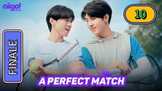 (ENG SUB) A Perfect Match | EP 10 FINALE
