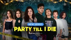 Party Till I Die 2024 Full Romantic web series Hindi Dubbed HD