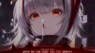 [Nightcore] - Nhìn Em Lần Cuối (DJ Tit Remix)