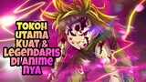 KUAT DAN MELEGENDA!! 6 Anime dengan tokoh utama orang yang legendaris di animenya