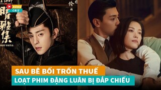 Sau bê bối trốn thuế hàng loạt phim mới của Đặng Luân có nguy cơ đắp chiếu vĩnh viễn?|Hóng Cbiz