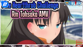 Fate ♥Rin Tohsaka Heartthrob Challenge♥ AMV_2