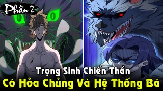 Chiến Thần Trọng Sinh Có Hỏa Chủng Và Hệ Thống Bá Đạo | Full Phần 2 Quái Thú Dị Giới