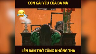 Con gái yêu của ba má lên bàn thờ cũng không tha#haihuoc#hài#tt