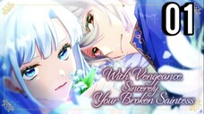 With Vengeance, Sincerely, Your Broken Saintess Episode 1