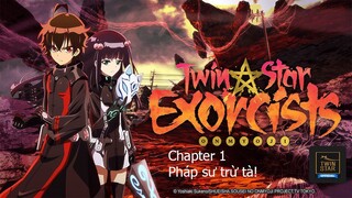 Twin Star exorcists - Chapter 1: Pháp sư trừ tà