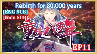 【ENG SUB】Rebirth for 80,000 years EP11 1080P