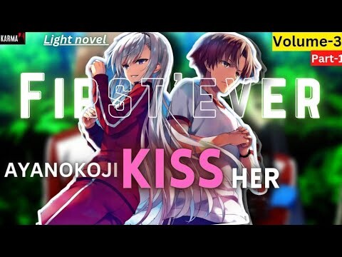 Finally Ayanokoji Kissed Her | LIGHT NOVEL | Year 2 | VOLUME 3 | PART 1 | HINDI I Karma Is Alive