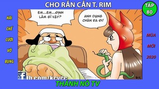 Phim hài chế cười vỡ bụng - Tập 80. RẮN CẮN CHỖ HIỂM