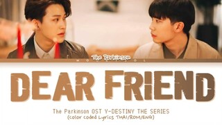 The Parkinson - 'เพื่อนรัก' (Dear Friend) OST Y-DESTINY The Series Lyrics Thai/Rom/Eng