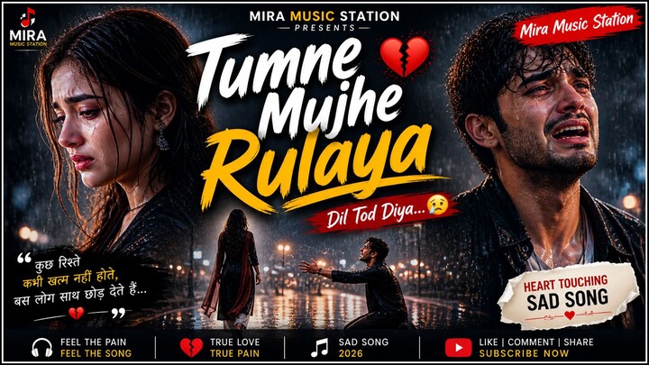Tumne Mujhe Rulaya 💔 | Very Sad Hindi Song 2026 | Heart Touching Breakup Song | #hindisong