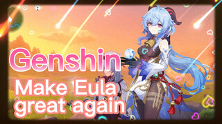 Make Eula great again