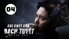 Tập 4| Cái Chết Của Bạch Tuyết - Black Out (Byun Yo Han, Go Joon, Go Bo Gyeol,...).