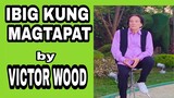 VICTOR WOOD IBIG KUNG MAGTAPAT AT THE GARDEN PHIL. ARENA NET 25 HIMIG NG LAHI EVERY SUNDAY 8PM