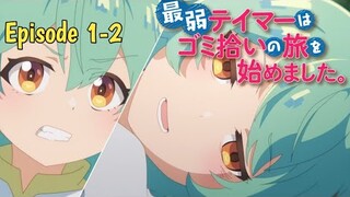 Alur Cerita Saijaku Tamer Wa Gomi Hiroi No Tabi Wo Hajimemashita || Derita! //Episode 1-2 [Rekap]...