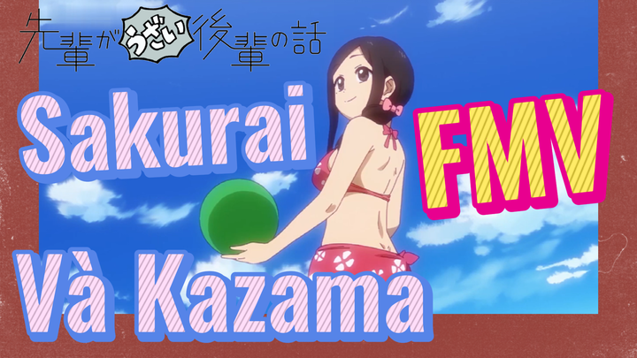 [Senpai Đáng Ghét Của Tôi] FMV | Sakurai Và Kazama