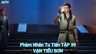 Phàm Nhân Tu Tiên TẬP 39-VẠN TIỂU SƠN