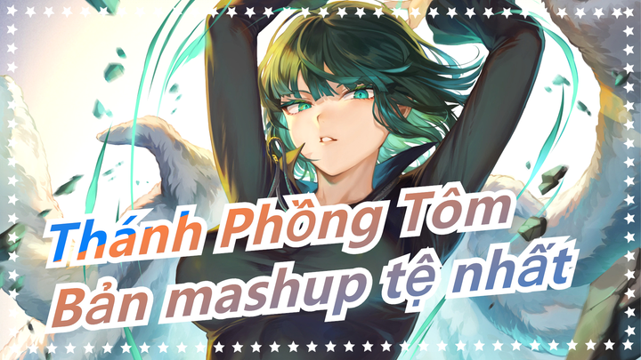 [Thánh Phồng Tôm/MAD] Bản mashup tệ nhất của Thánh Phồng Tôm