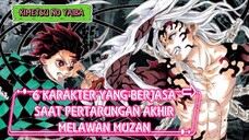 KIMETSU NO YAIBA || 6 KARAKTER YANG BERJASA SAAT PERTARUNGAN AKHIR MELAWAN MUZAN 🔥🔥