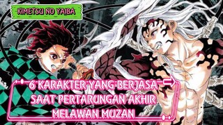 KIMETSU NO YAIBA || 6 KARAKTER YANG BERJASA SAAT PERTARUNGAN AKHIR MELAWAN MUZAN 🔥🔥