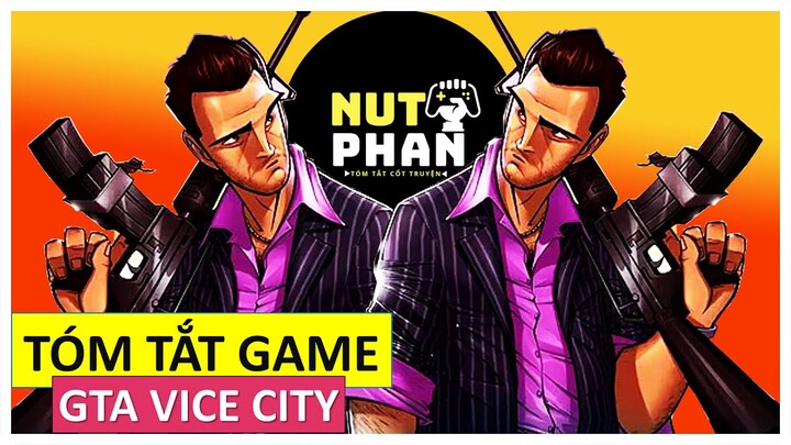 (Full) TÓM TẮT GAME GTA Vice City -  Giải Thích Cốt Truyện Game