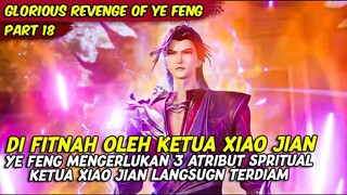 DI TANTANG KETUA XIAO, KEKUATAN YE FENG MEMBUATNYA TERDIAM | GLORIOUS REVENGE OF YE FENG | PART 18