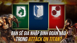 Bạn sẽ gia nhập binh đoàn quân đội nào trong vũ trụ Attack On Titan?