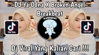 DJ YA ODNA X BROKEN ANGEL BREAKBEAT VIRAL TIK TOK TERBARU 2023 YANG KALIAN CARI !