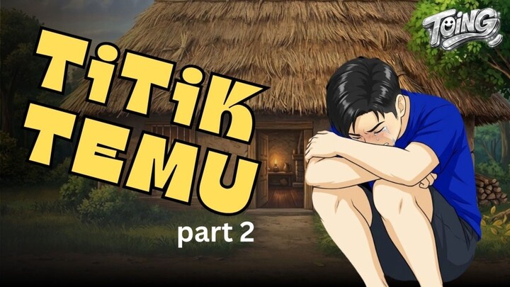 TITIK TEMU - PART2