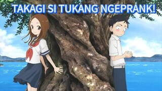 NISHIKATA CAPEK DIPRANK TERUS! TAPI TAKAGI GA PERNAH BERHENTI NGEPRANK!