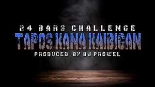 24 Bars Tapos kana kaibigan Challenge (Prod.by Bj Prowel)