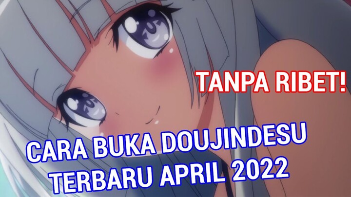 PAKAI CARA INI LANGSUNG BISA! : Cara Buka Doujindesu Terbaru 2022 TANPA RIBET!