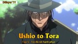 Ushio to Tora Tập 5 - Tôi đã rất hạnh phúc