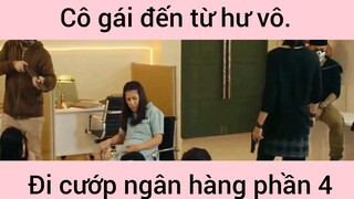 Cô gái đến từ hư vô đi cướp ngân hàng phần 4