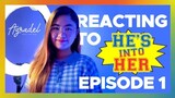 Reacting to HE'S INTO HER Episode 1 - Ayradel De Guzman