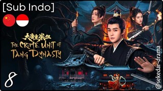 [Sub Indo] The Crime Unit of Tang Dynasty – Eps. 08 (2025)