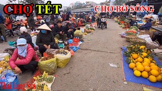 CHỢ TẾT Không Khí Tết Đã Nhộn Nhịp Khắp Chợ Bờ Sông Lạng Sơn I Thai Lạng Sơn