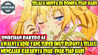 ALUR CERITA AWALNYA ADIK YANG SUPER IMUT RUPANYA SELALU MENGAJAK KAKAKNYA ENAK-ENAK