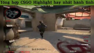 Tổng hợp CSGO Highlight hay nhất hành tinh p15