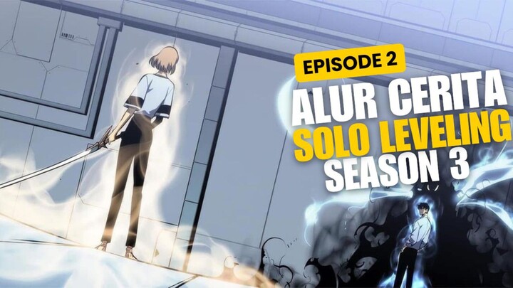 Alur Cerita Solo Leveling Season 3 Episode 2 - Shadow Beru Vs Chae In !!!
