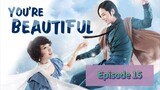 YOU'RE BEA🧑‍🎤TIFUL Episode 15 Tagalog Dubbed