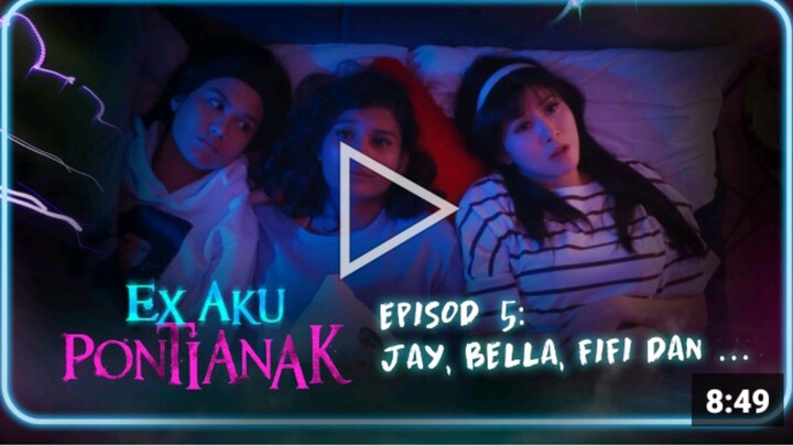 Ex Aku Pontianak [Episod 5]Jay, Bella, Fifi Dan..