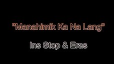 Manahimik Ka Na Lang - Ins Stop & Eras