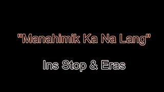 Manahimik Ka Na Lang - Ins Stop & Eras