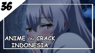 Pelan-Pelan Main Belakangnya [ Anime On Crack Indonesia ] 36