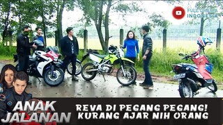 REVA DI PEGANG PEGANG! KURANG AJAR NIH ORANG - ANAK JALANAN 715