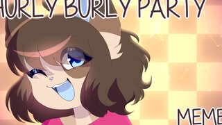 【MEME·chinjireta动画】hurly burly party _ meme