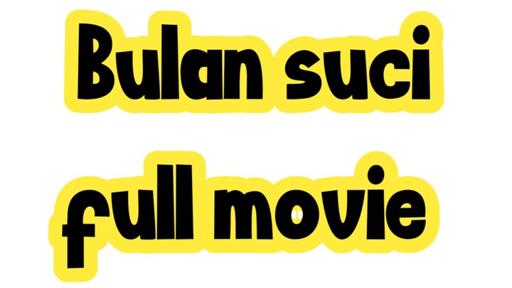Bulan suci full movie jangan lupa polow :3
