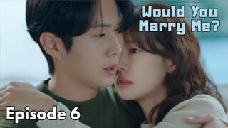 Would You Marry Me? Episode 6 Subtitle Bahasa Indonesia